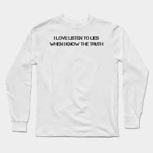 Listen To Lies (Black) Long Sleeve T-Shirt